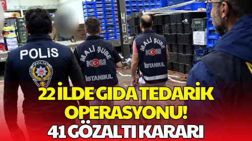 Gıda Tedarikçilerine Operasyon! 41 Şirket Yöneticisi Hakkında Gözaltı Kararı